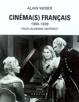Cinéma(s) français 1900-1939, pour un monde différent