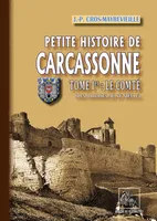 Petite Histoire de Carcassonne (Tome Ier : le Comté), des origines au XIe siècle