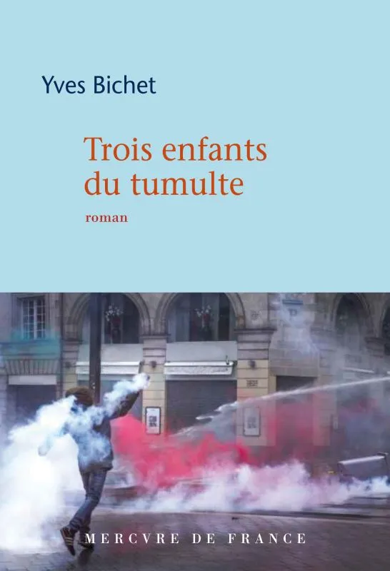 Livres Littérature et Essais littéraires Romans contemporains Francophones Trois enfants du tumulte Yves Bichet