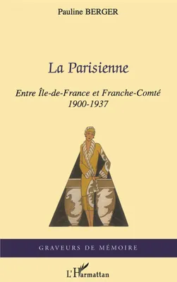La Parisienne, Entre Île-de-France et Franche-Comté - 1900-1937