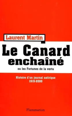 Le Canard enchaîné, Histoire d'un journal satirique 1915-2000