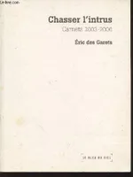 Chasser l'intrus, carnets 2003 - 2006