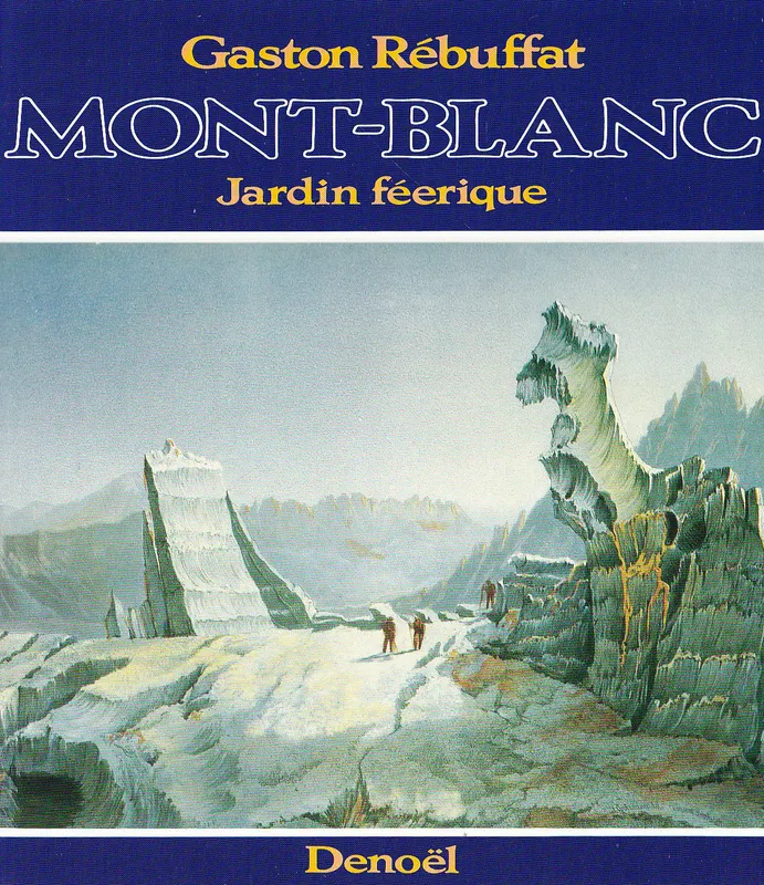 Livres Loisirs Voyage Beaux livres Mont-Blanc, jardin f√©erique : historique des ascensions du Mont-Blanc Gaston Rébuffat