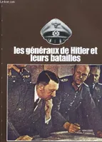 Les Généraux de Hitler et leurs batailles.