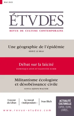 Revue Etudes : Géographie de l’épidémie  - Débat sur la laïcité - Militantisme écologiste et désobéissance civile, 4282 - Mai 2021