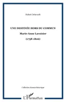 Une destinée hors du commun, Marie-Anne Lavoisier - (1758-1806)