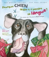 Pourquoi chien laisse-t-il pendre sa langue ?, un conte de l'île de la Martinique