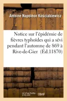 Notice sur l'épidémie de fièvres typhoïdes qui a sévi pendant l'automne de 1869 à Rive-de-Gier
