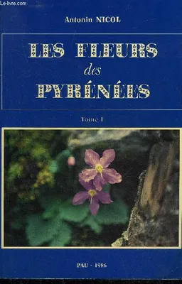 Les Fleurs des Pyrénées ., Tome I, Les Fleurs des Pyrénées