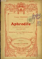 Aphrodite. Drame en 5 actes et 9 tableaux (d'après Pierre Louys).