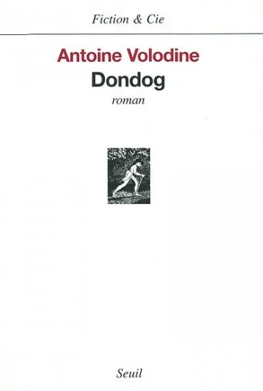 Livres Littérature et Essais littéraires Romans contemporains Francophones DONDOG, roman Antoine Volodine