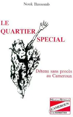 Le quartier spécial, Détenu sans procès au Cameroun