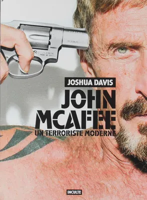 John McAfee / un terroriste moderne