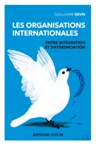 Les organisations internationales - 3e éd., Entre intégration et différenciation