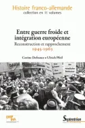 Entre guerre froide et intégration européenne, Reconstruction et rapprochement 1945 – 1963  
volume 10