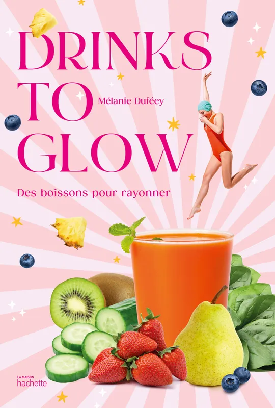 Livres Loisirs Gastronomie Boissons Drinks to glow, 50 recettes de boissons santé-beauté Mélanie Duféey