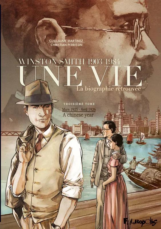 Livres BD BD adultes 3, Une vie (Tome 3-A chinese year : Mars 1925 - avril 1926), Winston Smith (1903-1984). La biographie retrouvée Guillaume Martinez, Christian Perrissin