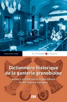 Dictionnaire historique de la ganterie grenobloise, Acteurs, entreprises et organisations du XIXe siècle à nos jours