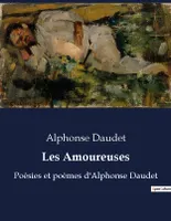 Les Amoureuses, Poésies et poèmes d'Alphonse Daudet