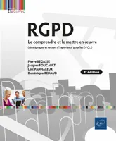 RGPD - Le comprendre et le mettre en œuvre (3e édition) - (témoignages de responsables de traitement, Le comprendre et le mettre en œuvre (3e édition) - (témoignages de responsables de traitement et réf