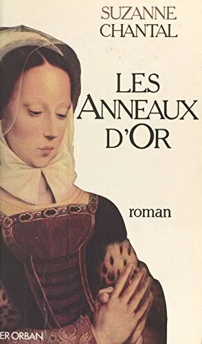 Les anneaux d'or / roman, roman Suzanne Chantal