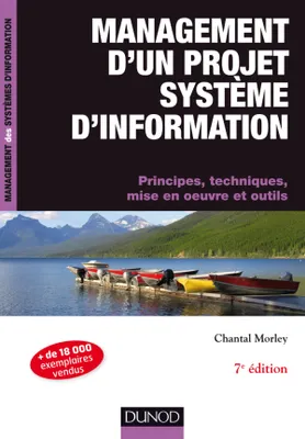 Management d'un projet Système d'Information - 7ème édition, Principes, techniques, mise en oeuvre et outils