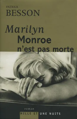 Marilyn Monroe n'est pas morte / roman, roman