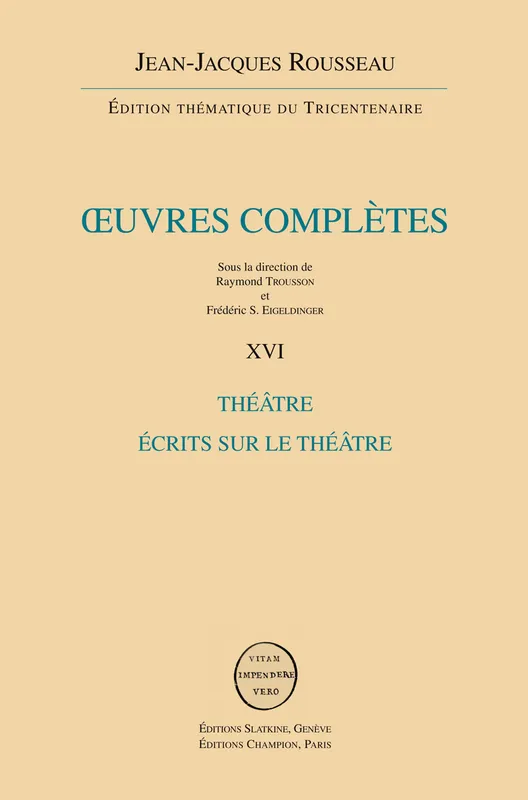 Oeuvres complètes / Jean-Jacques Rousseau, 16, Théâtre; Écrits sur le théâtre Jean-Jacques Rousseau, Marie-Emmanuelle Plagnol-Diéval