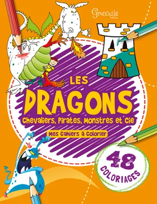 Les dragons, chevaliers, pirates, monstres & cie