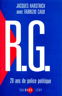 R.G. 20 ans de police politique, 20 ans de police politique