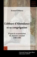 L'abbaye d'Abondance et sa congrégation, D'après la reconstitution du chartrier canonial - 1108-1300