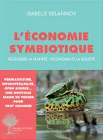 L'économie symbiotique, régénérer la planète, l'économie et la société