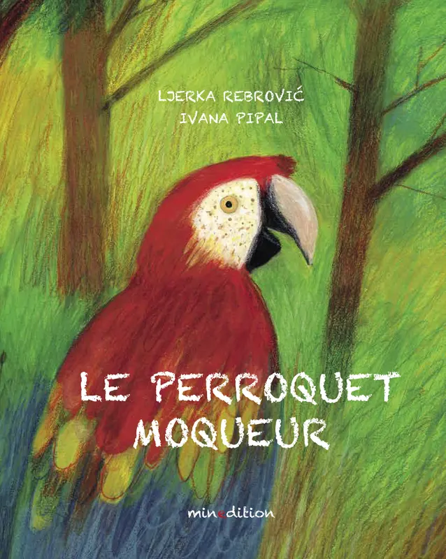Jeux et Jouets Livres Livres pour les  6-9 ans Albums Le perroquet moqueur Ljerka LEBROVIC