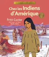 Chez les Indiens d'Amérique, Petit Castor, Amérique du Nord, 1804-1806