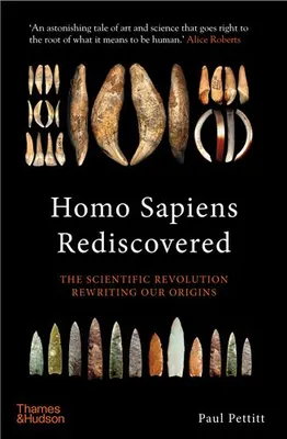 Homo Sapiens Rediscovered The Scientific Revolution Rewriting Our Origins /anglais