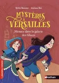 Mystères à Versailles, Menace dans la galerie des Glaces, Roman historique ,de 7 à 11 ans