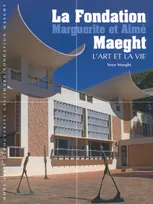 La Fondation Marguerite et Aimé Maeght, L'art et la vie