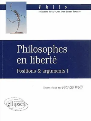 1, Philosophes en liberté - Positions et arguments 1