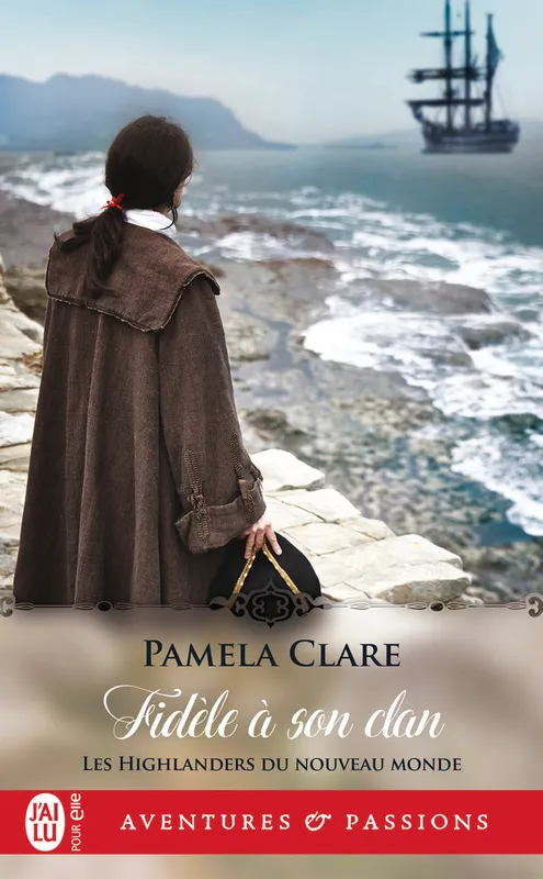 Livres Littérature et Essais littéraires Romance Les Highlanders du Nouveau monde, 2, Fidèle à son clan Pamela Clare