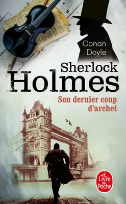 Sherlock Holmes, Son dernier coup d'archet, Son dernier coup d'archet 