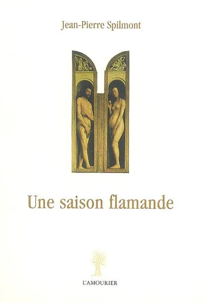 Livres Littérature et Essais littéraires Romans contemporains Francophones Une saison flamande Jean-Pierre Spilmont