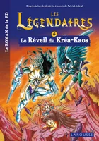 Les légendaires - Le roman - Tome 4 : Le Réveil du Kréa-Kaos