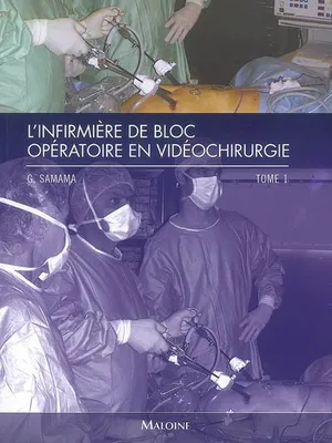 L'infirmière de bloc opératoire en vidéochirurgie, Volume 1