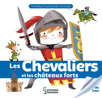 Ma baby encyclopédie..., Les Chevaliers et les châteaux forts