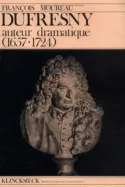 Dufresny, auteur dramatique (1657-1724)