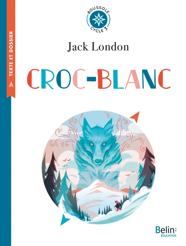 Jeux et Jouets Livres Parascolaire Primaire Croc-Blanc, Boussole cycle 3 Jack London