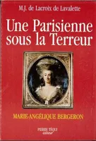 Une Parisienne sous la Terreur, Marie-Angélique Bergeron (1756-1804) d'après les archives