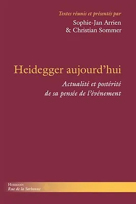 Heidegger aujourd'hui, Actualité et postérité de sa pensée de l'événement