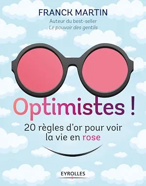 Optimistes !, 20 règles d'or pour voir la vie en rose