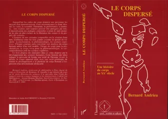 Histoires du corps au XXe siècle., 1, Le corps dispersé, Une histoire du corps au XXè siècle